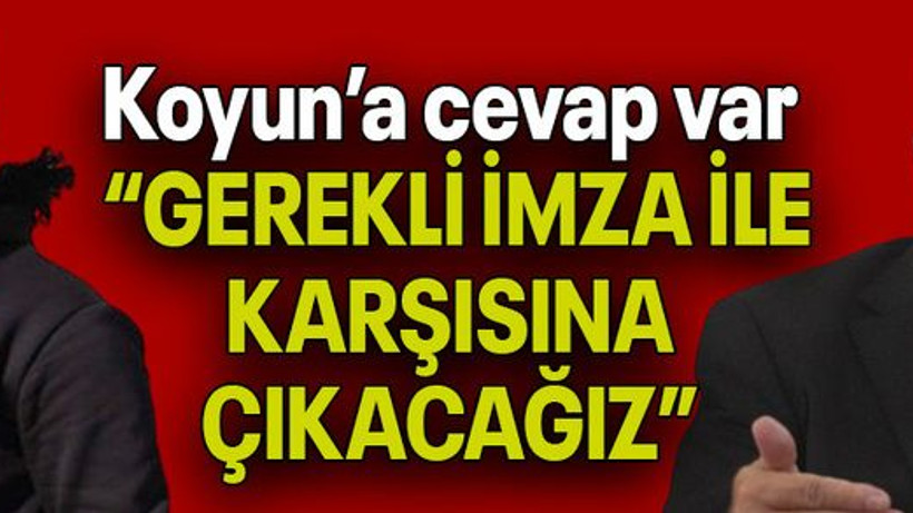 Koyun’a cevap var “GEREKLİ İMZA İLE KARŞISINA ÇIKACAĞIZ”